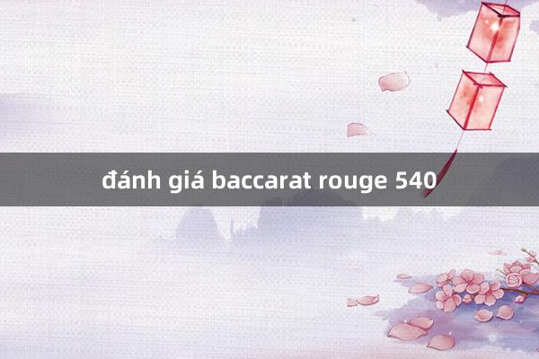 đánh giá baccarat rouge 540