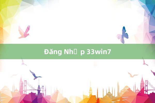 Đăng Nhập 33win7