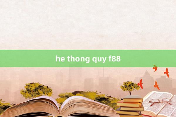 he thong quy f88