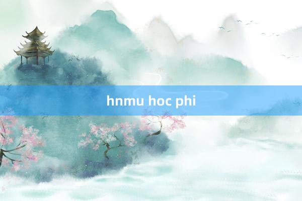 hnmu hoc phi